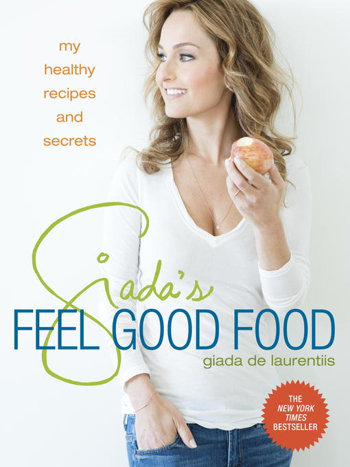 Title details for Giada's Feel Good Food by Giada De Laurentiis - Available